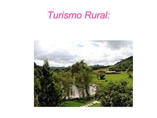 Turismo Rural:
 