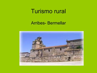 Turismo rural
Arribes- Bermellar
 