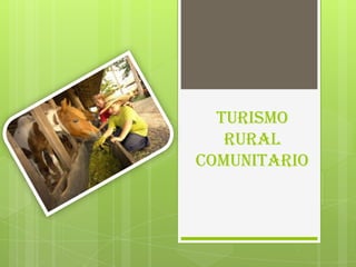 Turismo
   Rural
comunitario
 