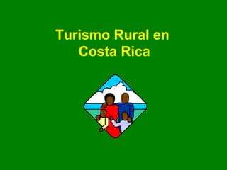 Turismo Rural en
   Costa Rica
 