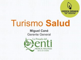 Miguel Cané
Gerente General
Turismo Salud
 