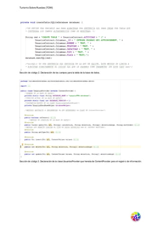 Turismo Sobre Ruedas (TOW)
Sección de código 2. Declaración de los campos para la tabla de la base de datos.
Sección de código 3. Declaración de la clase UsuariosProvider que hereda de ContentProvider para el registro de información.
 