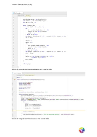 Turismo Sobre Ruedas (TOW)
Sección de código 4. Algoritmo de codificación para trazar las rutas.
Sección de código 5. Algoritmo de consulta en la base de datos.
 