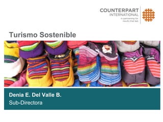 Turismo Sostenible




Denia E. Del Valle B.
Sub-Directora
 