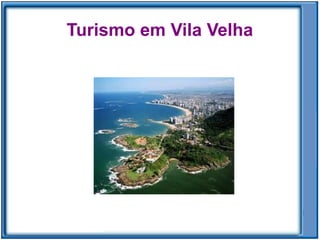 Turismo em Vila Velha
 