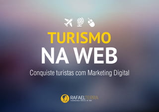 Turismo na Web - Conquiste turistas com Marketing Digital