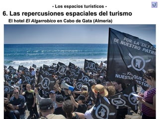 - Los espacios turísticos -
6. Las repercusiones espaciales del turismo
 El hotel El Algarrobico en Cabo de Gata (Almería)
 
