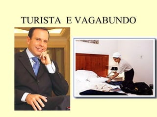 TURISTA  E VAGABUNDO 