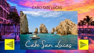 CABO SAN LUCAS
MAIN
MENU SIGUIENTE
 