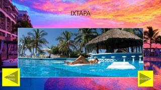 IXTAPA
MAIN
MENU SIGUIENTE
 