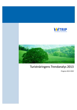 Turistnäringens	
  Trendanalys	
  2013	
  
	
  Prognos	
  2012-­‐2020	
  
 