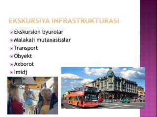  Ekskursion byurolar
 Malakali mutaxasisslar
 Transport
 Obyekt
 Axborot
 Imidj
 ….
 