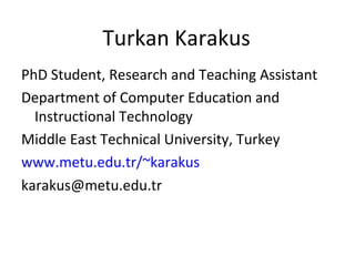 Turkan Karakus ,[object Object],[object Object],[object Object],[object Object],[object Object]