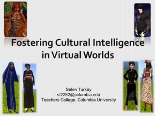 Selen Turkay
       st2282@columbia.edu
Teachers College, Columbia University
 