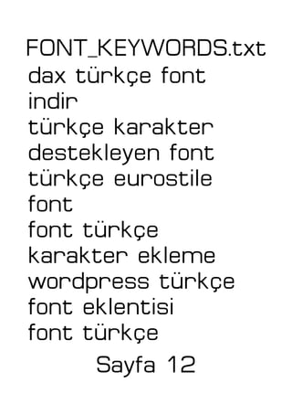FONT_KEYWORDS.txt
dax türkçe font
indir
türkçe karakter
destekleyen font
türkçe eurostile
font
font türkçe
karakter ekleme
wordpress türkçe
font eklentisi
font türkçe
Sayfa 12
 