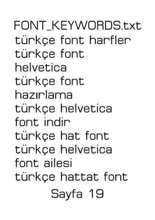 FONT_KEYWORDS.txt
türkçe font harfler
türkçe font
helvetica
türkçe font
ıhaz rlama
türkçe helvetica
font indir
türkçe hat font
türkçe helvetica
font ailesi
türkçe hattat font
Sayfa 19
 