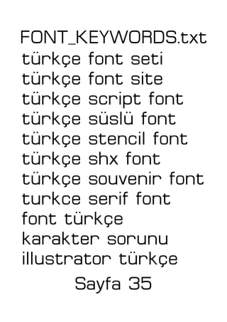 FONT_KEYWORDS.txt
türkçe font seti
türkçe font site
türkçe script font
türkçe süslü font
türkçe stencil font
türkçe shx font
türkçe souvenir font
turkce serif font
font türkçe
karakter sorunu
illustrator türkçe
Sayfa 35
 