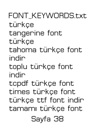 FONT_KEYWORDS.txt
türkçe
tangerine font
türkçe
tahoma türkçe font
indir
toplu türkçe font
indir
tcpdf türkçe font
times türkçe font
türkçe ttf font indir
ıtamam türkçe font
Sayfa 38
 
