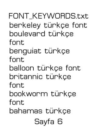 FONT_KEYWORDS.txt
berkeley türkçe font
boulevard türkçe
font
benguiat türkçe
font
balloon türkçe font
britannic türkçe
font
bookworm türkçe
font
bahamas türkçe
Sayfa 6
 