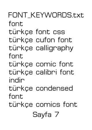 FONT_KEYWORDS.txt
font
türkçe font css
türkçe cufon font
türkçe calligraphy
font
türkçe comic font
türkçe calibri font
indir
türkçe condensed
font
türkçe comics font
Sayfa 7
 