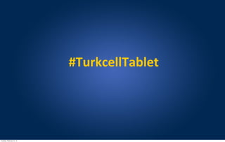 #TurkcellTablet




Tuesday, February 12, 13
 