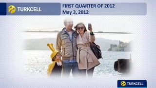 FIRST QUARTER OF 2012
May 3, 2012

 