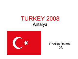 TURKEY 2008 Antalya Reelika Reimal 10A 