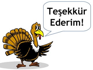 Teşekkür
 Ederim!
 