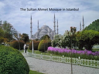 The Sultan Ahmet Mosque in Istanbul
 