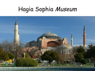Hagia Sophia Museum
 