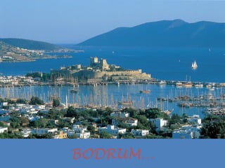 BODRUM…
 