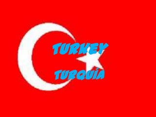 Turkey
Turquía
 