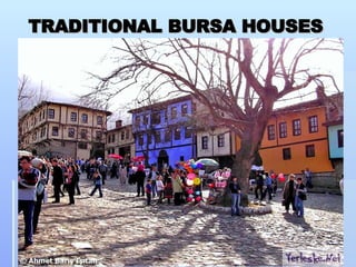 TRADITIONAL BURSA HOUSES 