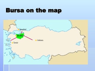 Bursa on the map İstanbul İzmir Ankara BURSA 