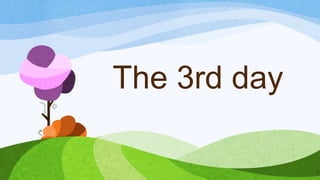 The 3rd day
 