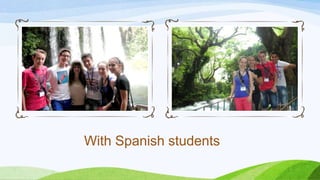 With Spanish students
 