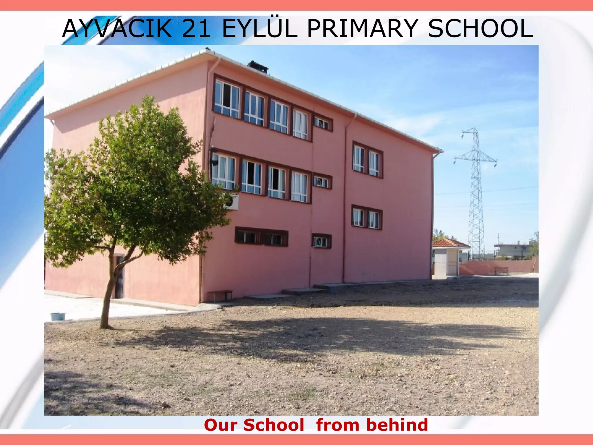 AYVACIK 21 EYLÜL PRIMARY SCHOOL

Our School from behind

 