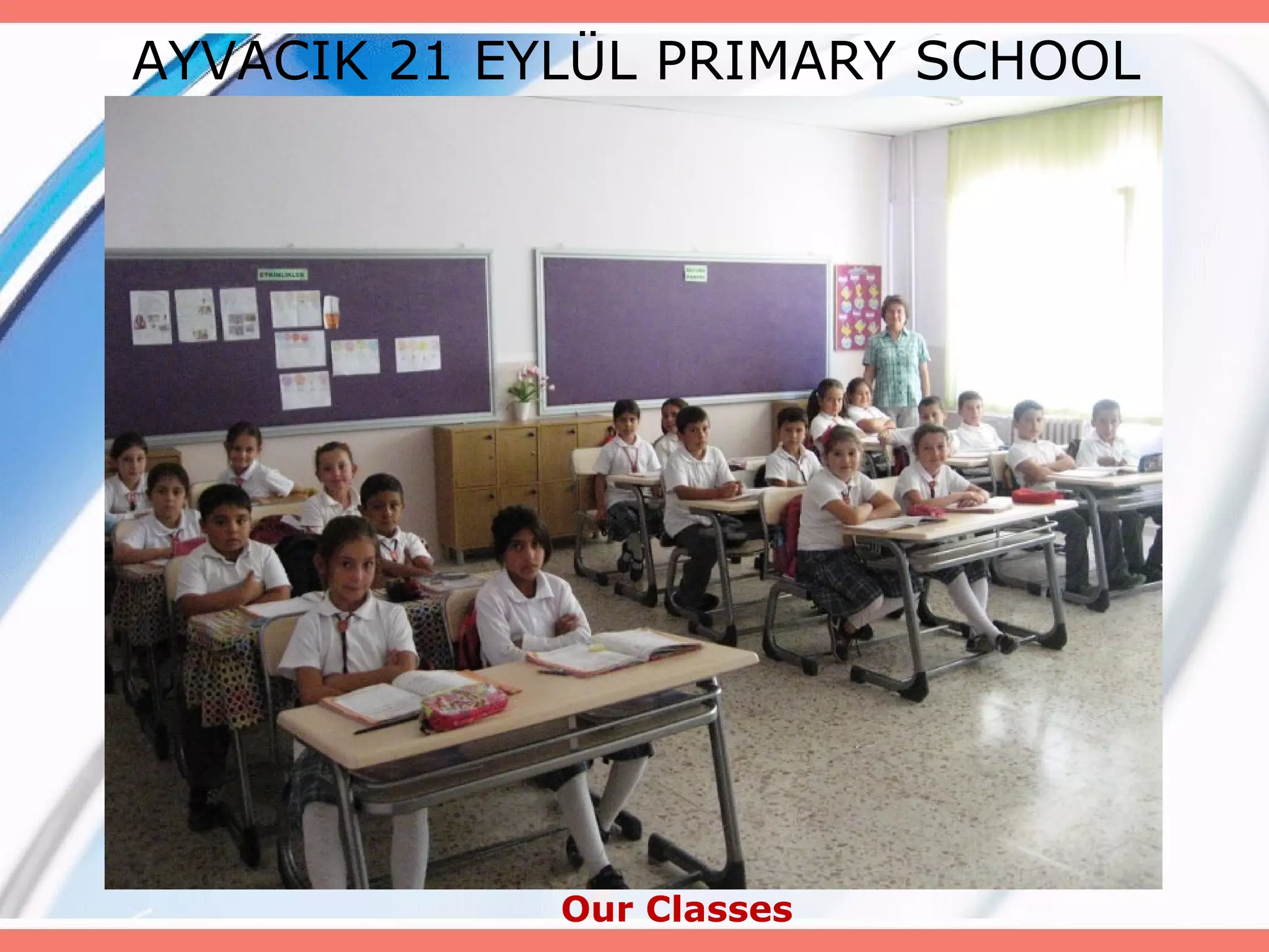 AYVACIK 21 EYLÜL PRIMARY SCHOOL

Our Classes

 
