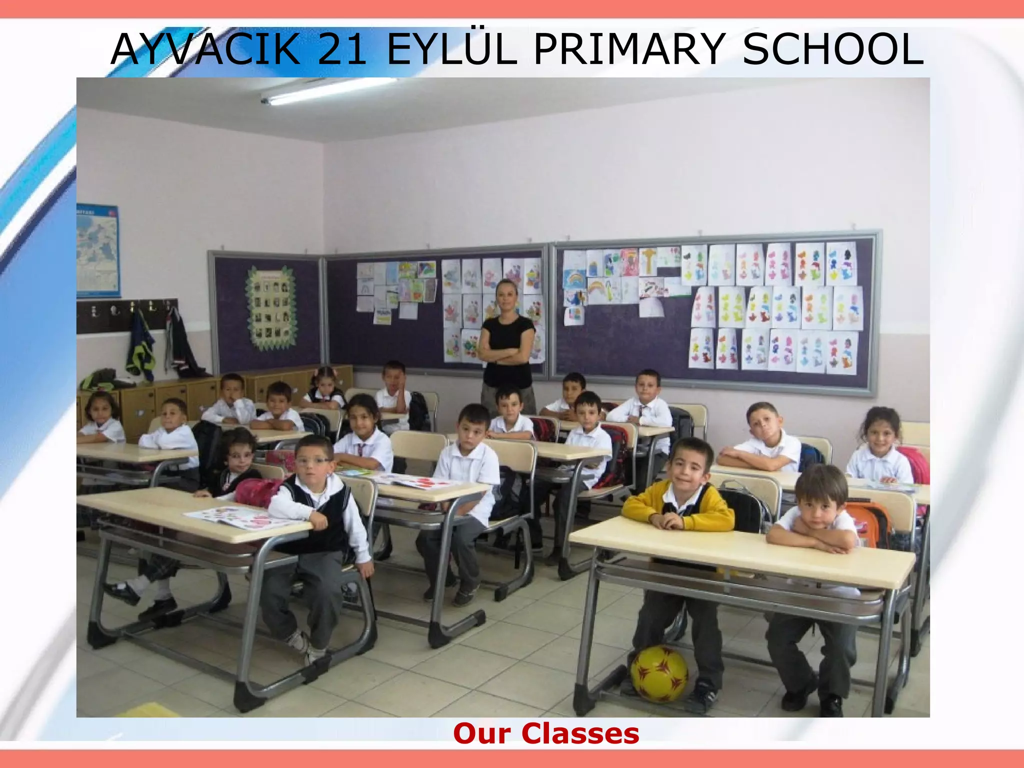 AYVACIK 21 EYLÜL PRIMARY SCHOOL

Our Classes

 