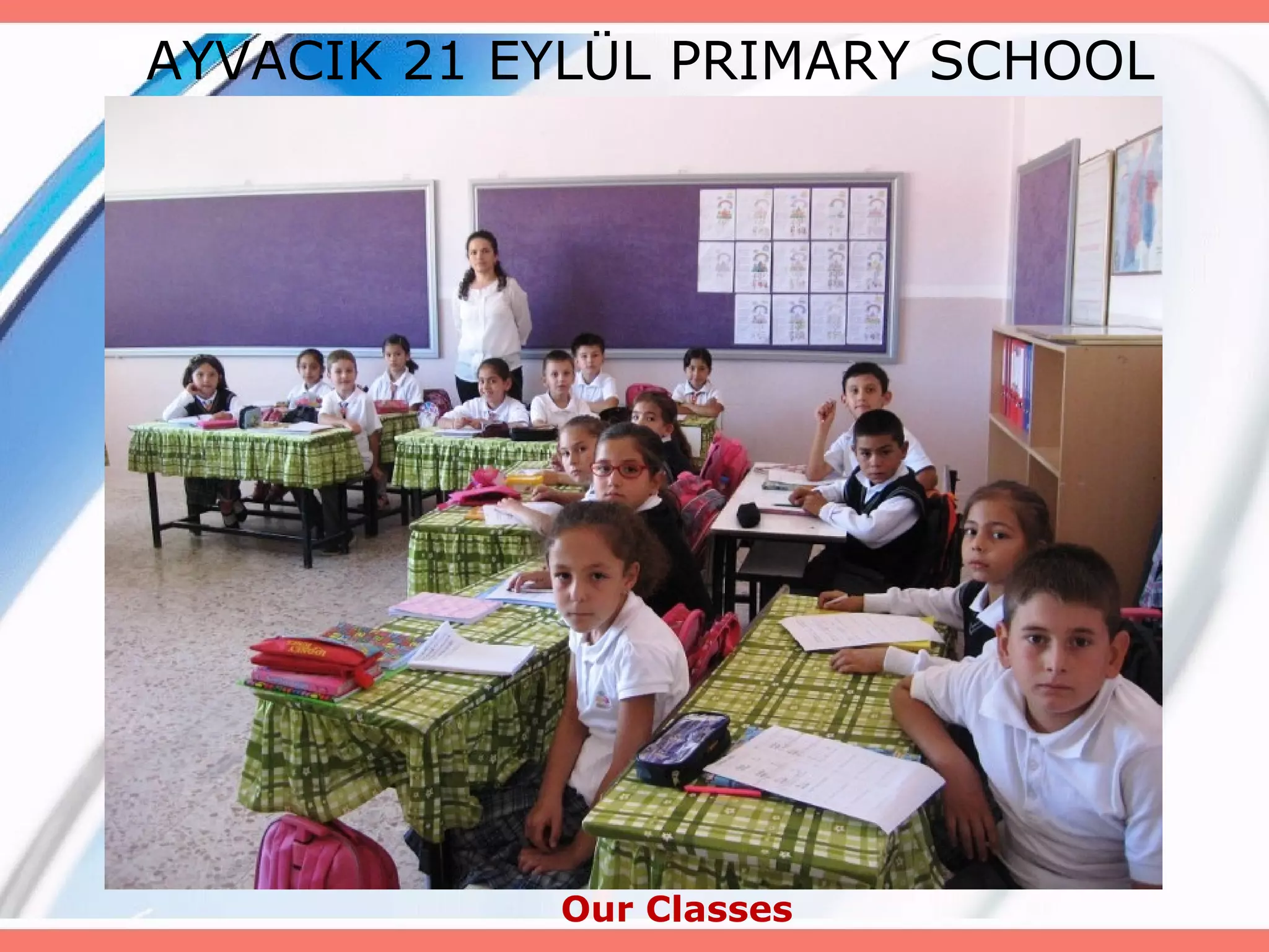 AYVACIK 21 EYLÜL PRIMARY SCHOOL

Our Classes

 