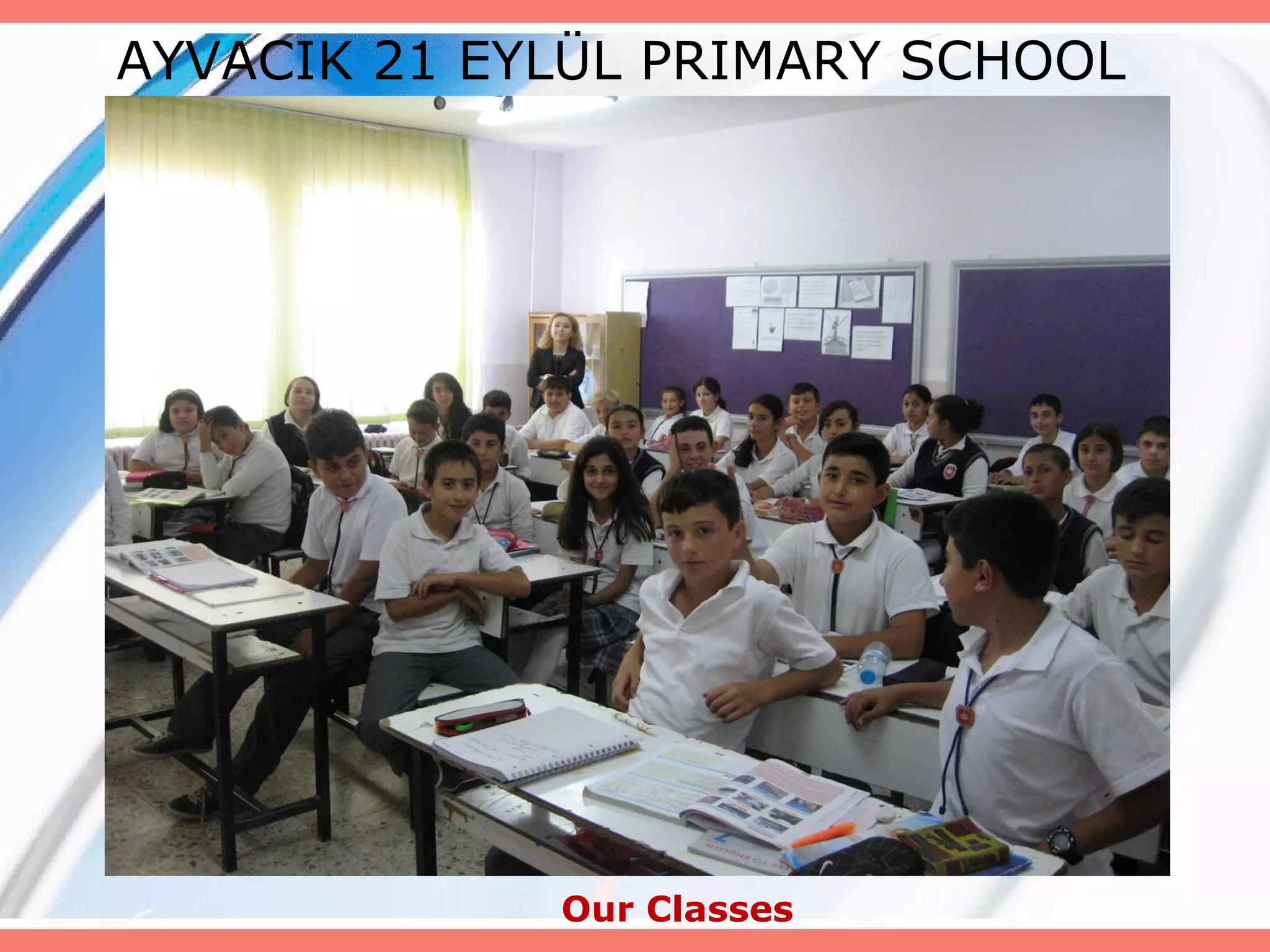 AYVACIK 21 EYLÜL PRIMARY SCHOOL

Our Classes

 