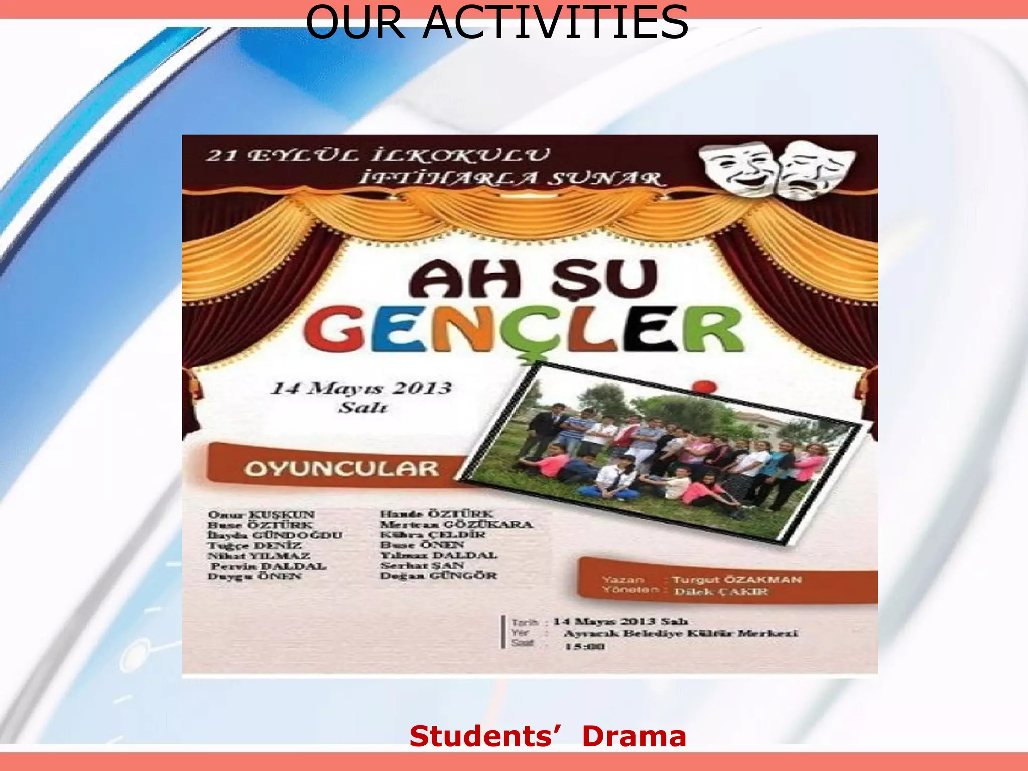 OUR ACTIVITIES

Students’ Drama

 