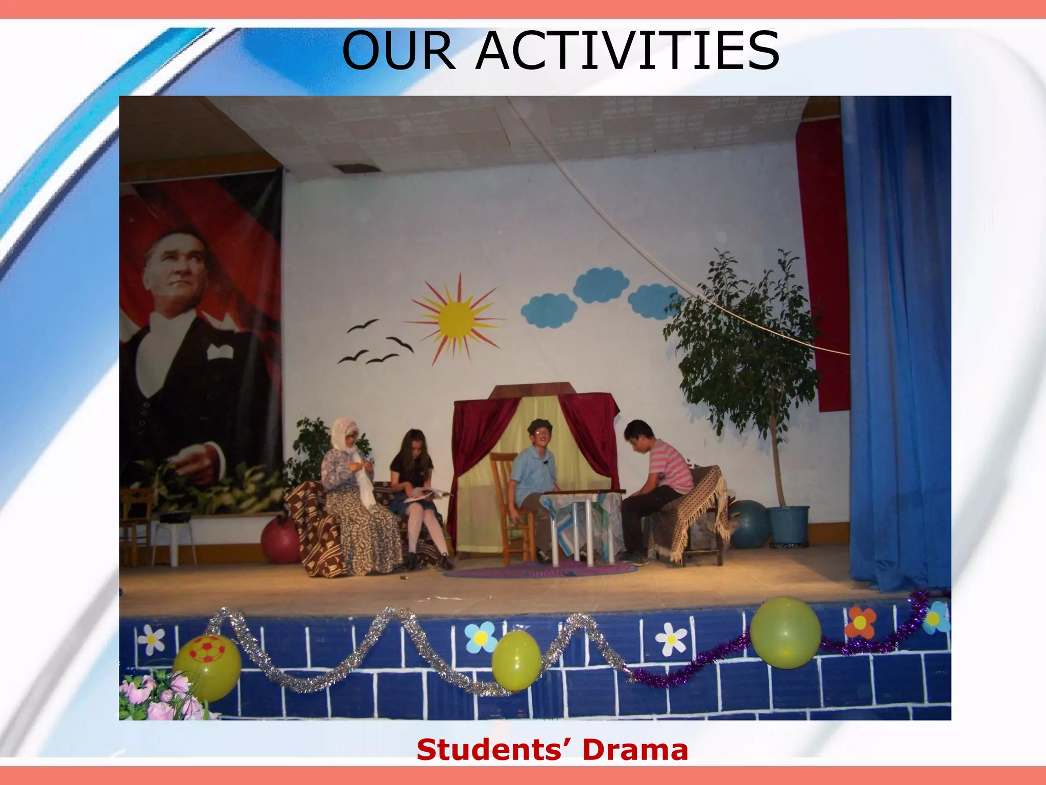 OUR ACTIVITIES

Students’ Drama

 