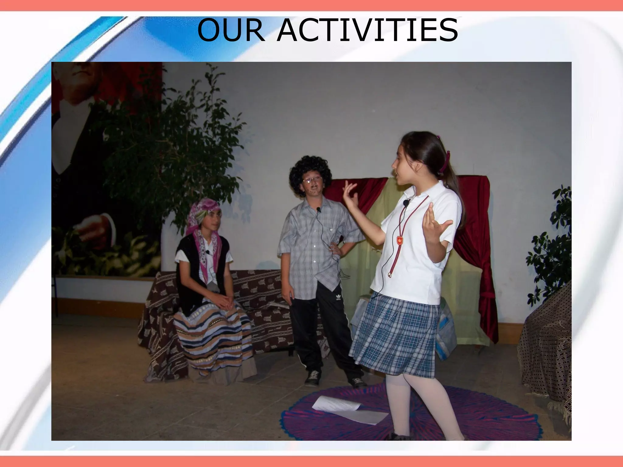 OUR ACTIVITIES

 