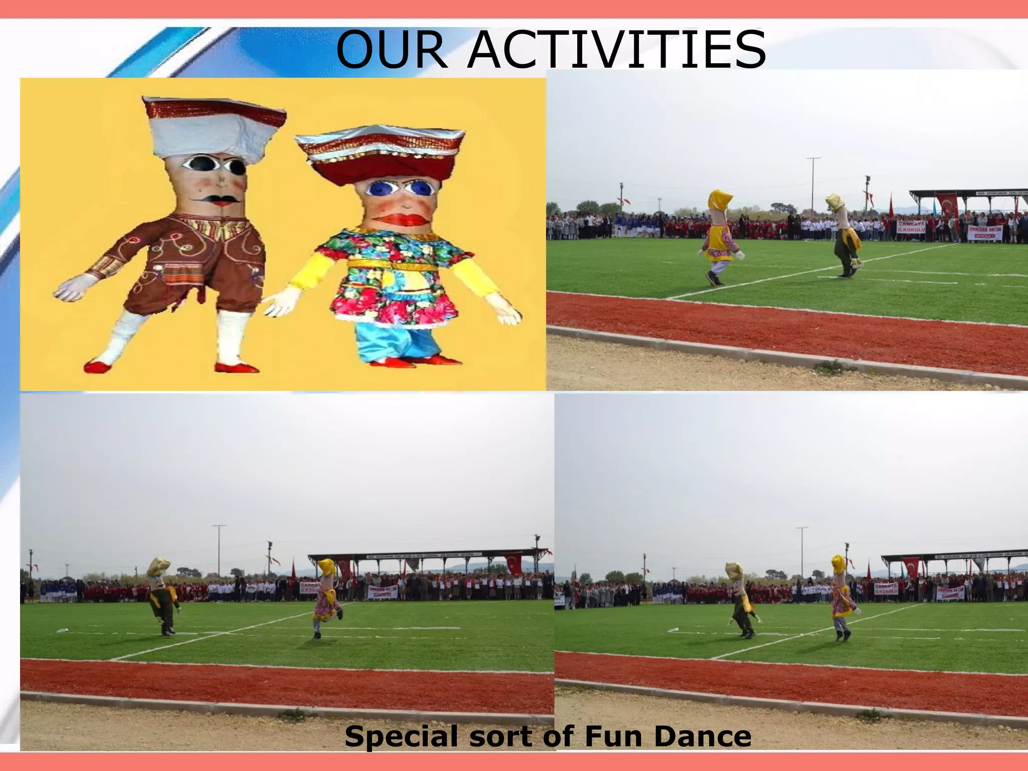 OUR ACTIVITIES

Special sort of Fun Dance

 