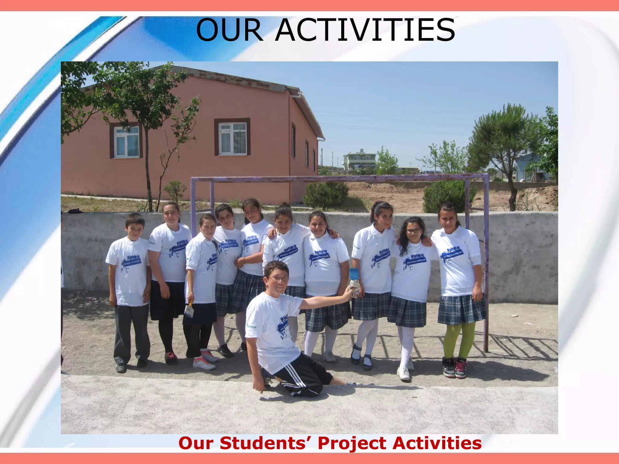 OUR ACTIVITIES

Our Students’ Project Activities

 
