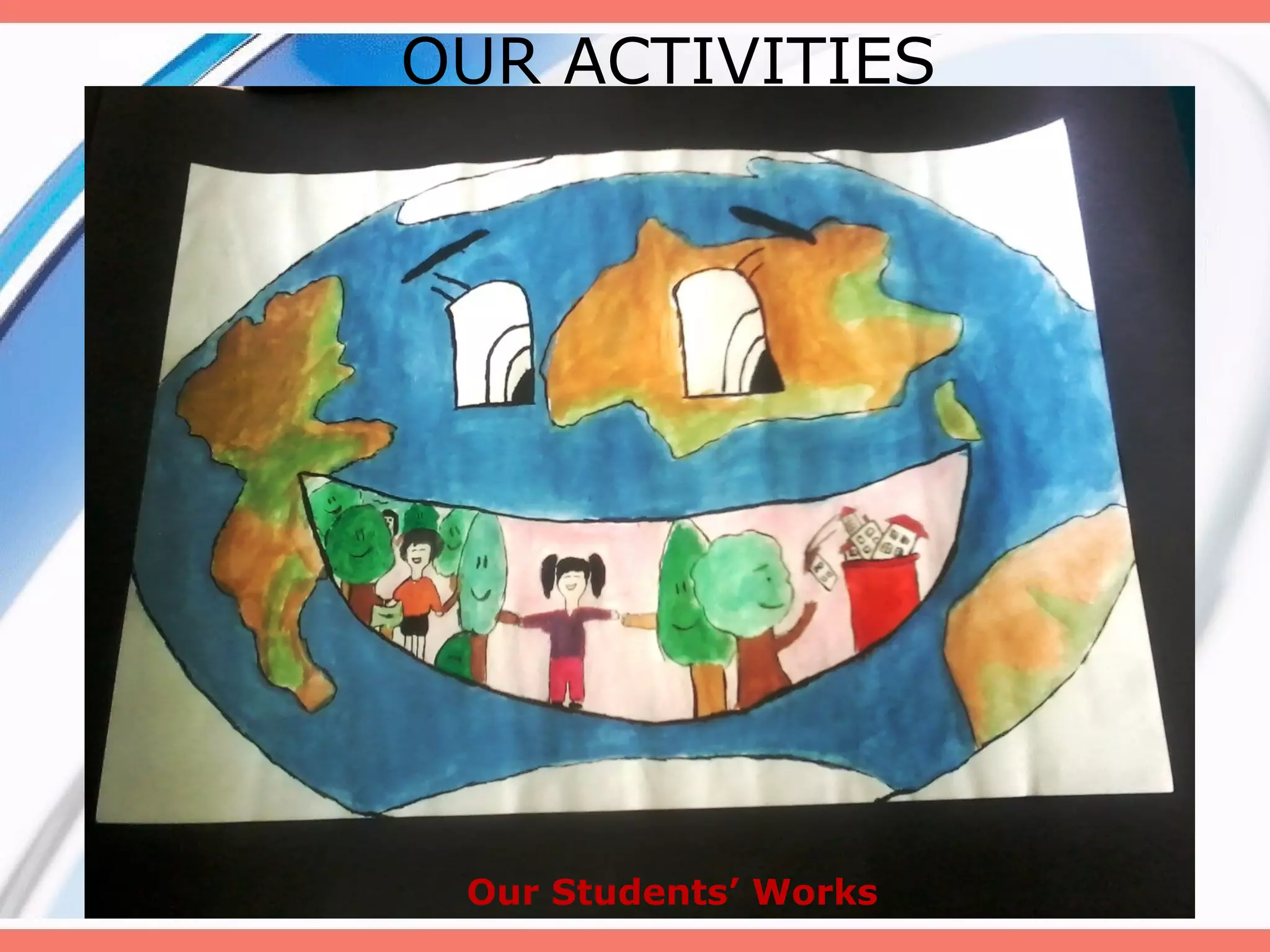 OUR ACTIVITIES

Our Students’ Works

 