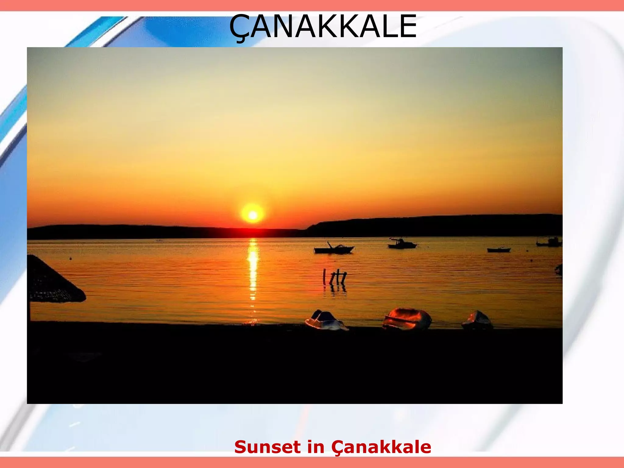 ÇANAKKALE

Sunset in Çanakkale

 