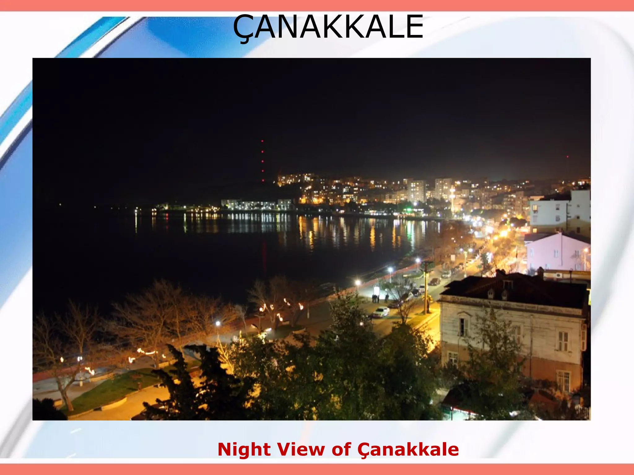 ÇANAKKALE

Night View of Çanakkale

 