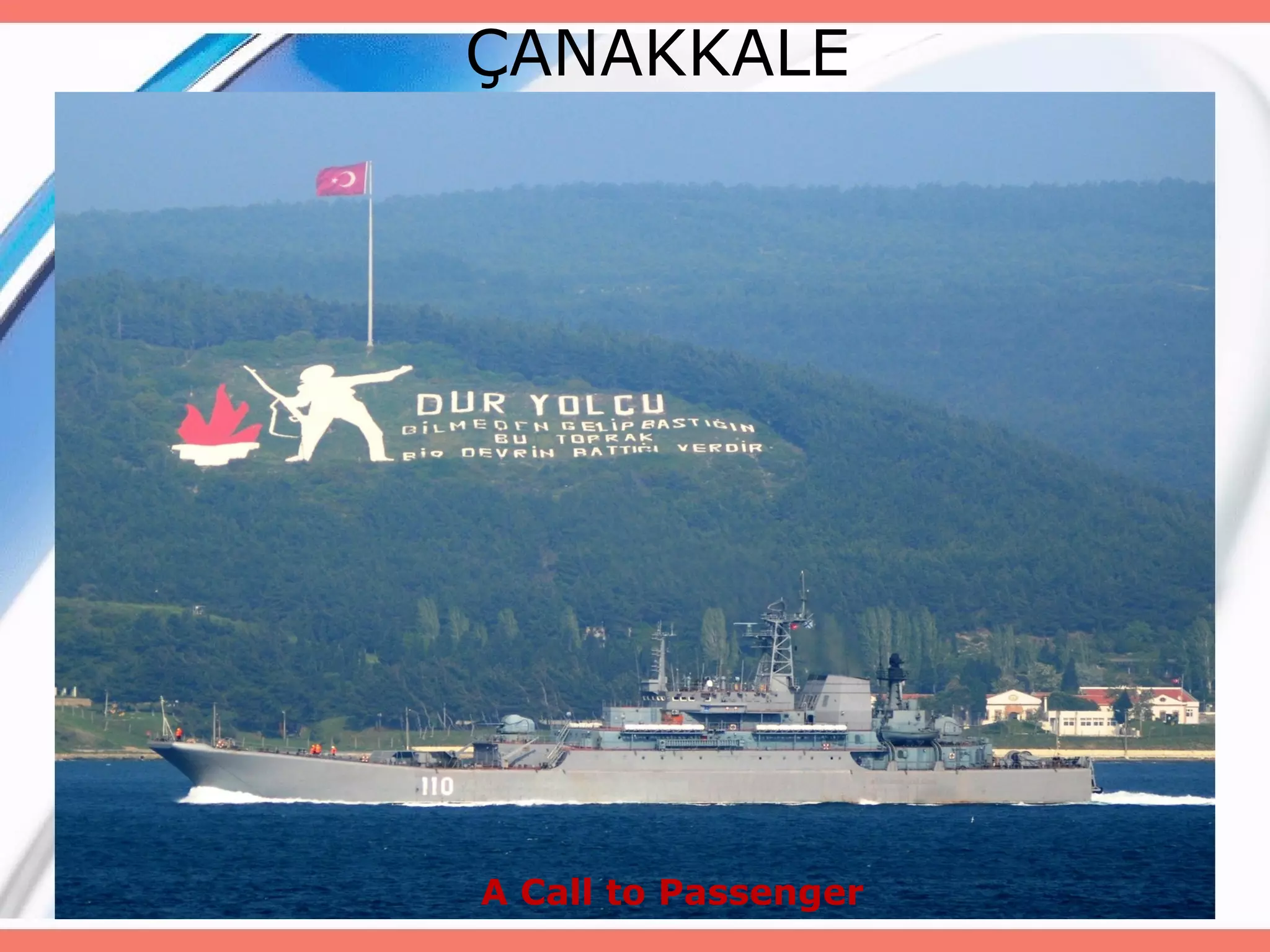 ÇANAKKALE

A Call to Passenger

 